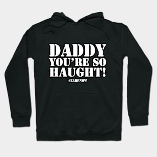 Daddy, you're so Haught! Hoodie